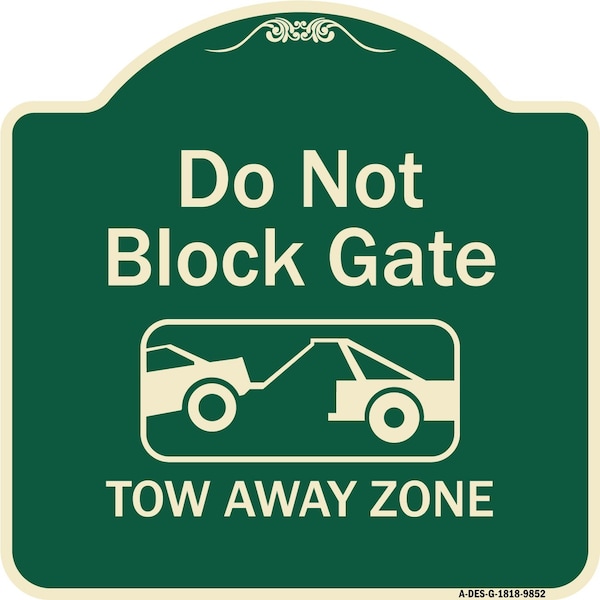 Designer Series-Do Not Block Gate Tow-away Zone With Graphic, 18" x 18", G-1818-9852